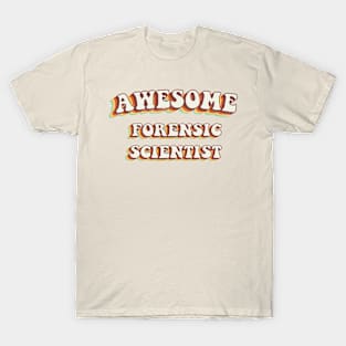Awesome Forensic Scientist - Groovy Retro 70s Style T-Shirt